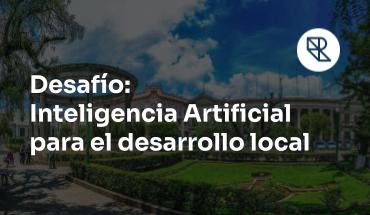 🚀 Desafío de Inteligencia Artificial para el Desarrollo Local